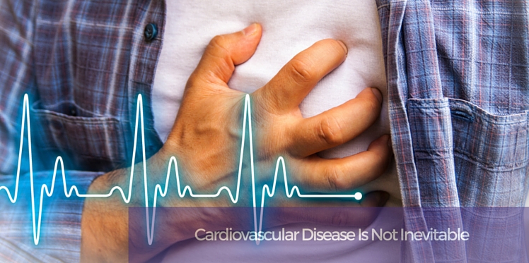 Cardiovascular Disease Is Not Inevitable